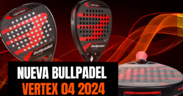 Nueva Vertex 04, lanzamiento de la nueva pala de Bullpadel 2024
