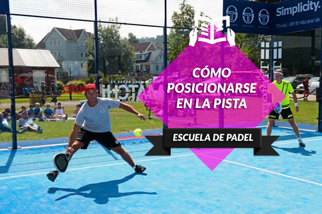 Posicionarse bien en la pista de pádel