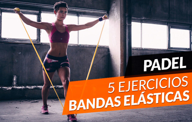 5 Ejercicios con bandas elásticas para mejorar en el pádel