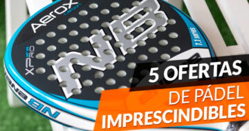 5 Ofertas de padel imprescindibles para 2016