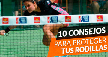 10 Consejos para proteger tus rodillas si juegas a pádel