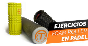 5 ejercicios con Foam Roller aplicados al pádel