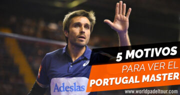 5 motivos por los que no te puedes perder el Portugal Padel Master