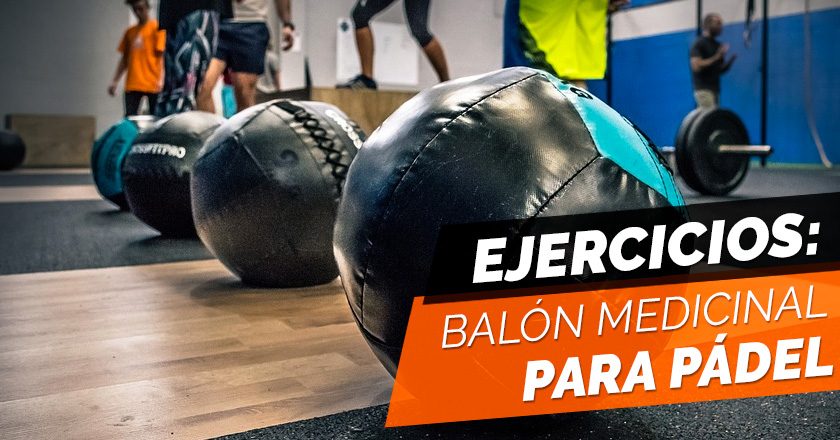 Ejercicios con balón medicinal para jugar al pádel - Zona de Padel