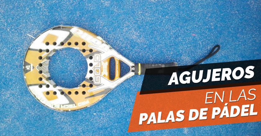 Agujeros palas de pádel