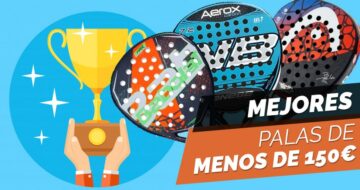 Las mejores palas de pádel por menos de 150€