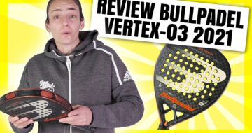 Bullpadel Vertex 3 2021, análisis y video review