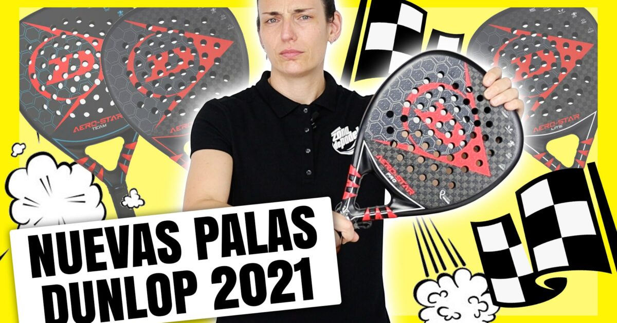 Palas de pádel Dunlop 2021, descubre todas las novedades