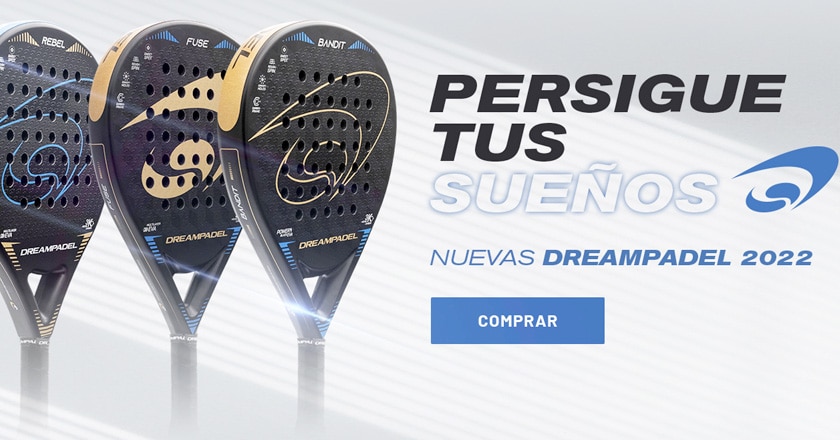 Nueva colección Dreampadel 2022, potencia sin limites, control exquisito