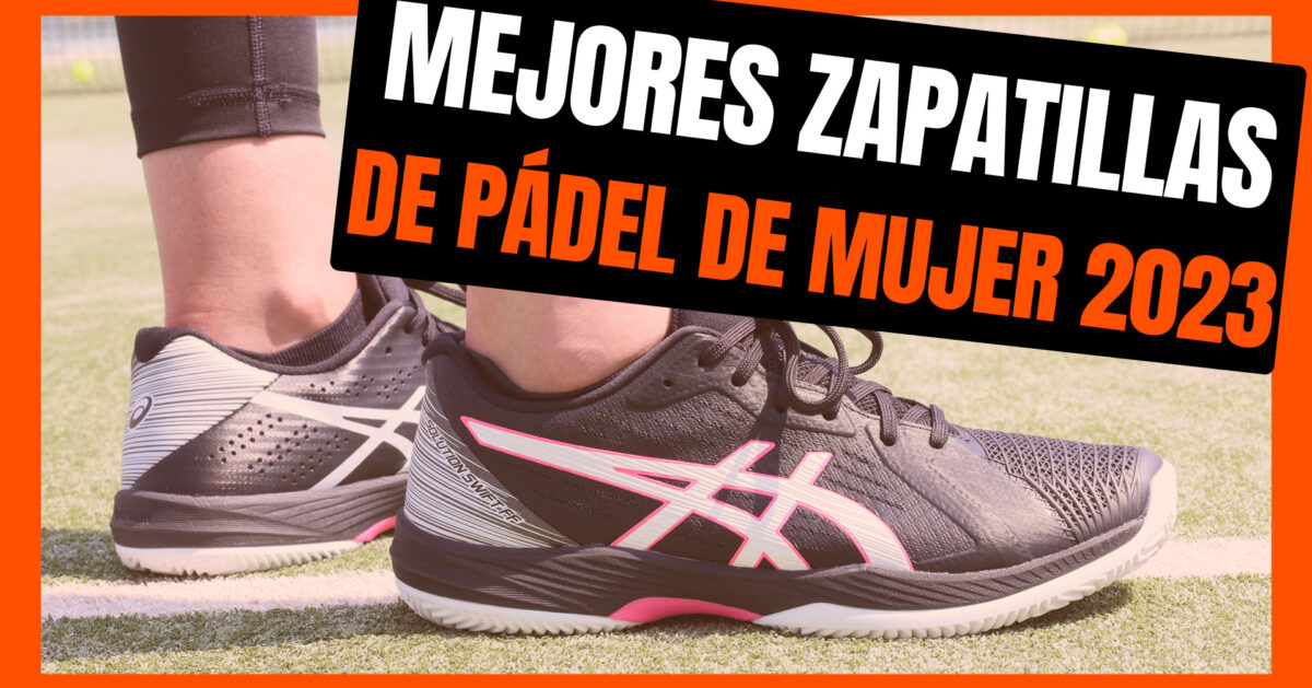 Mejores zapatillas de pádel de mujer del 2023