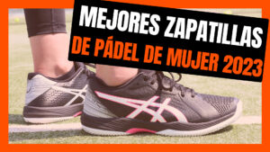 Mejores zapatillas de pádel de mujer