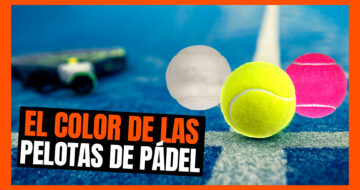 De que color deben ser las pelotas de pádel: la evolución de una de las bases del deporte