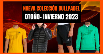 La Nueva Colección de ropa Bullpadel Otoño-Invierno 2023