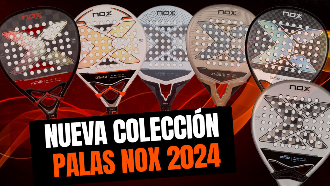 Nueva colección palas de pádel Nox 2024