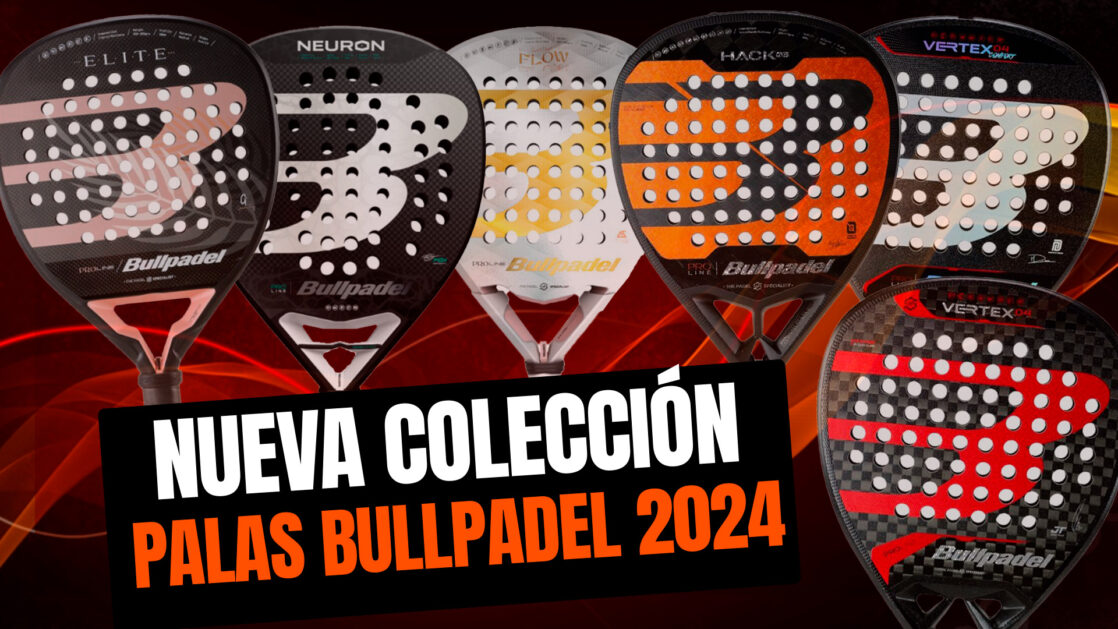 Nueva colección de palas de pádel Bullpadel 2024