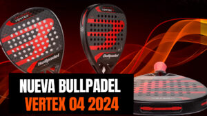 Nueva Bullpadel Vertex 04 2024