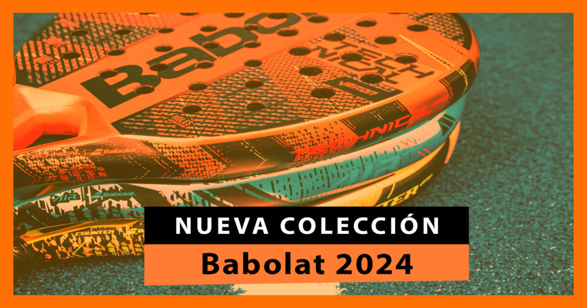 Babolat 2024, la colección de palas de pádel creada para atacar