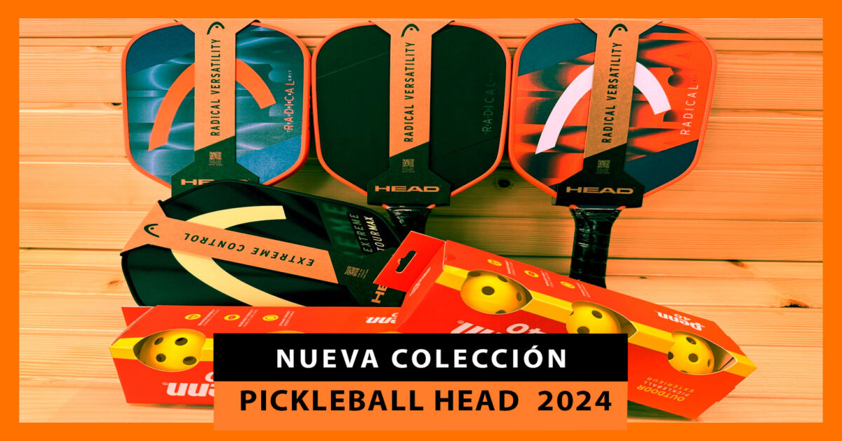 Nuevas palas de pickleball Head 2024: las series Radical, Extreme y Gravity llegan para quedarse