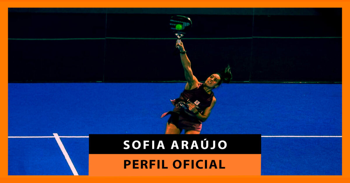 Sofia Araújo: perfil oficial de la jugadora de pádel