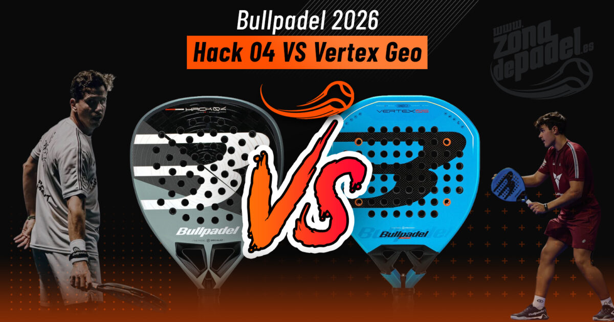Bullpadel Hack 04 o Vertex 05 GEO: ¿Qué pala Bullpadel es mejor según tu perfil de juego en 2026?