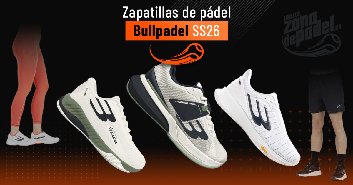 Guía definitiva de zapatillas de pádel Bullpadel 2026: modelos, novedades y opinión experta