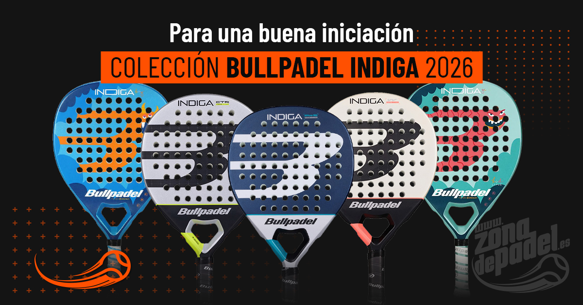 Nueva colección Bullpadel Indiga 2026: así son sus palas y cuál elegir según tu nivel